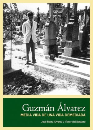 GUZMÁN ÁLVAREZ. Media vida de una vida demediada
