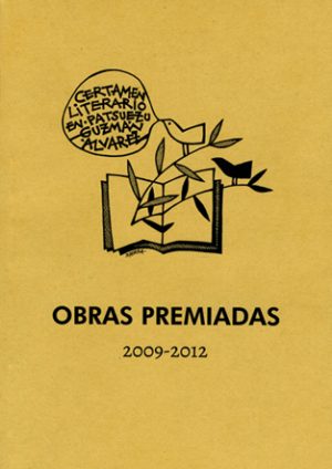 CERTAMEN LITERARIO EN PATSUEZU 'GUZMÁN ÁLVAREZ': Obras premiadas (2009-2012)
