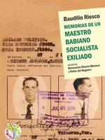 Memorias de un maestro babiano socialista exiliado. Baudilio Riesco
